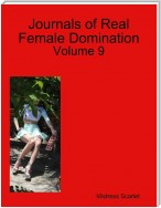 Journals of Real Female Domination: Volume 9