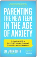 Parenting the New Teen in the Age of Anxiety