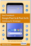 Das Praxisbuch Google Pixel 3a & Pixel 3a XL - Anleitung für Einsteiger