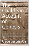 The Chaldean Account of Genesis / Containing the description of the creation, the fall of / man, the deluge, the tower of Babel, the times of the / patriarchs