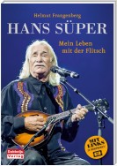 Hans Süper - Mein Leben mit der Flitsch