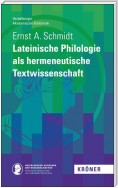 Lateinische Philologie als hermeneutische Textwissenschaft