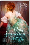 Only Seduction Will Do