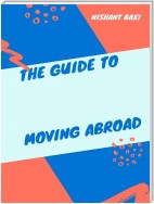 The Guide to Moving Abroad