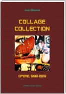 Collage Collection. Opere, 1999-2019