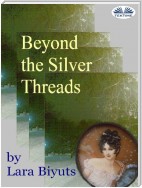 Beyond The Silver Threads