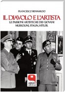 Il diavolo e l'artista. Le passioni artistiche dei giovani Mussolini, Stalin e Hitler