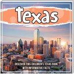 Texas: Discover This Children's Texas Book With Informative Facts