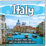 Italy: A Children's Travel Book About Italy With Pictures and Facts