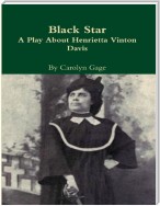 Black Star : A Play About Henrietta Vinton Davis