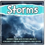 Storms: Discover Storms With Pictures And Facts - A Children's Storm And Environmental Book For Kids