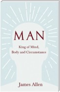 Man - King of Mind, Body and Circumstance