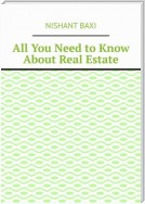 All You Need to Know About Real Estate