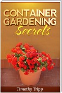 Container Gardening Secrets