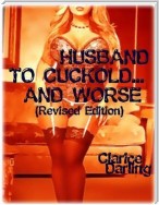 Husband to Cuckold... and Worse (Revised Edition)