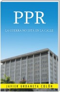 Ppr, La Guerra No Está En La Calle