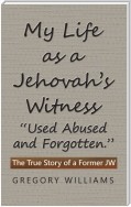 My Life as a Jehovah’s Witness: “Used Abused and Forgotten.”