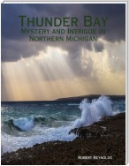 Thunder Bay: Mystery and Intrigue In Northern Michigan