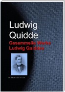 Gesammelte Werke Ludwig Quiddes