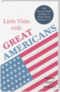 Little Visits with Great Americans - OR, Success, Ideals, and How to Attain Them - Volumes 1 - 3