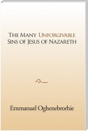 The Many Unforgivable Sins of Jesus of Nazareth