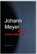 Gesammelte Werke Johann Meyers