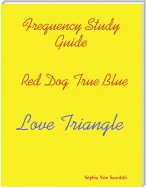 Frequency Study Guide, Red Dog, True Blue: Love Triangle