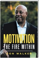 Motivation - the Fire Within