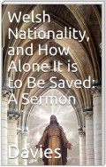 Welsh Nationality, and how alone it is to be saved / A Sermon