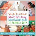Why Do We Celebrate Mother's Day, Father's Day, Labor Day and St. Patrick's Day? Holiday Book for Kids Junior Scholars Edition | Children's Holiday Books