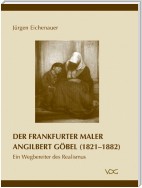 Der Frankfurter Maler Angilbert Göbel (1821-1882)