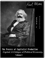 The Process of Capitalist Production - Capital: A Critique of Political Economy, Vol. I (Annotated)