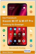 Das Praxisbuch Xiaomi Mi 9T & Mi 9T Pro - Anleitung für Einsteiger