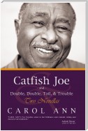 Catfish Joe & Double, Double, Toil, & Trouble