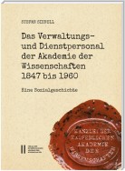 Das Verwaltungs- und Dienstpersonal der Akademie der Wissenschaften 1847 bis 1960