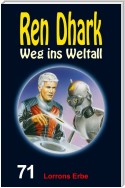 Ren Dhark – Weg ins Weltall 71: Lorrons Erbe