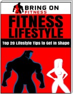 Fitness Lifestyle: Top 20 Lifestyle Tips to Get In Shape