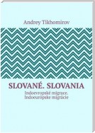 Slované. Slovania. Indoevropské migrace. Indoeurópske migrácie