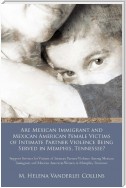 Are Mexican Immigrant and Mexican American Female Victims of Intimate Partner Violence Being Served in Memphis, Tennessee?