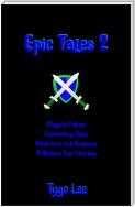 Epic Tales 2: Magical Fables: Enchanting Tales: Adventure and Suspense: A Modern Epic Classic