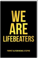 We Are Lifebeaters