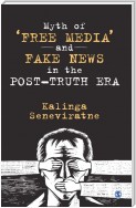 Myth of ‘Free Media’ and Fake News in the Post-Truth Era