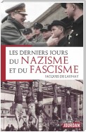 Les derniers jours du nazisme et du fascisme