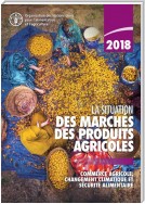 La situation des marchés des produits agricoles 2018