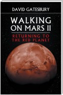 Walking on Mars II: Returning to the Red Planet