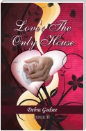 Love’s the Only House