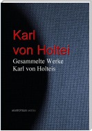 Gesammelte Werke Karl von Holteis