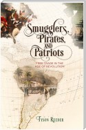 Smugglers, Pirates, and Patriots
