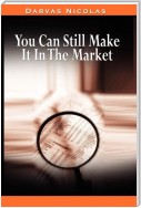 You Can Still Make It In The Market by Nicolas Darvas (the author of How I Made $2,000,000 In The Stock Market)