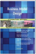 Business Model Design A Complete Guide - 2019 Edition